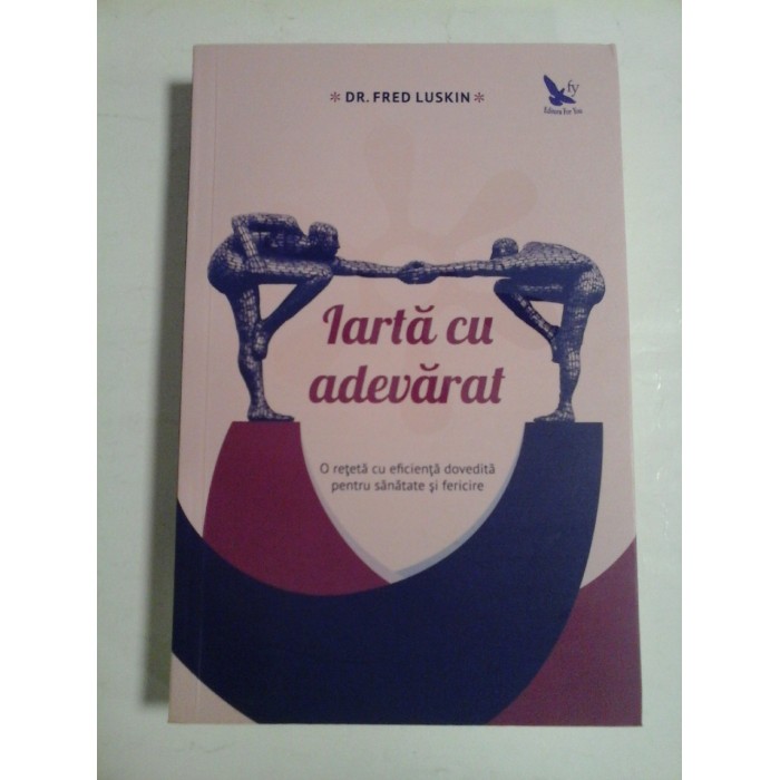 IARTA CU ADEVARAT - DR. FRED LUSKIN IARTA CU ADEVARAT - DR. FRED LUSKIN